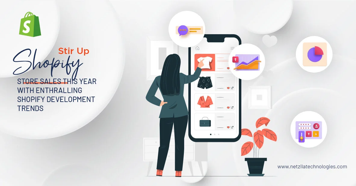 Stir Up Shopify Store Sales This Year With Enthralling Shopify Development Trends